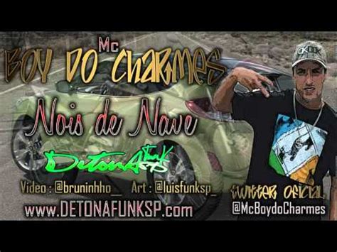 MC BOY DO CHARMES NOIS DE NAVE LANÇAMENTO 2012 wwwDETONAFUNKSPcom YouTube