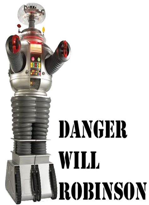 Danger Will Robinson Robot