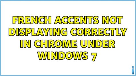 French Accents Not Displaying Correctly In Chrome Under Windows