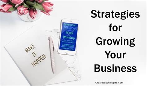 Strategies for Growing Your Business - Create! Teach! Inspire!