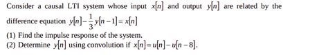 Solved Consider A Causal Lti System Whose Input X N And Output Y N Course Hero