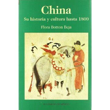 Libro China Su Historia Y Cultura Hasta De Flora Botton Beja