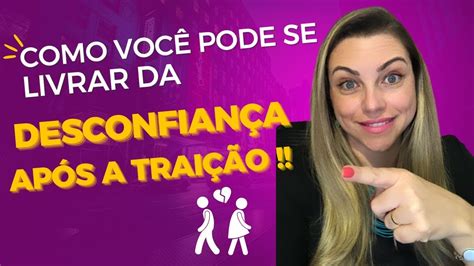 Como Voc Pode Se Livrar Da Desconfian A Ap S A Trai O Youtube