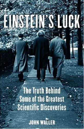 Einsteins Luck The Truth Behind Some Of The Greatest Scientific