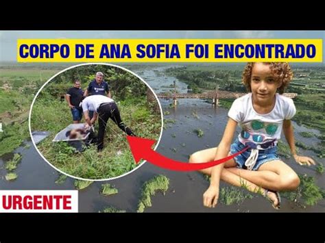 Finalmente Corpo De Ana Sofia Foi Encontrado Veja Antes De Sair Da