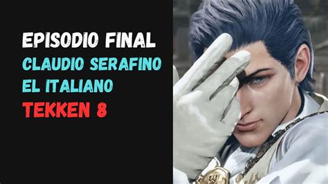 EPISODIO FINAL CLAUDIO SERAFINO Tekken8 TEKKEN YouTube