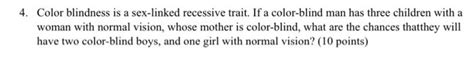 Solved Color Blindness Is A Sex Linked Recessive Trait Chegg