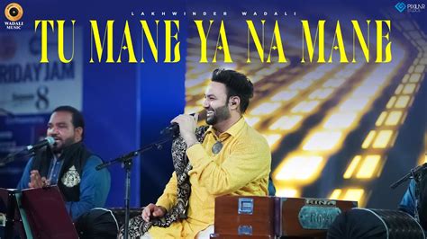 Tu Mane Ya Na Mane Live Lakhwinder Wadali Ht City Friday Jam