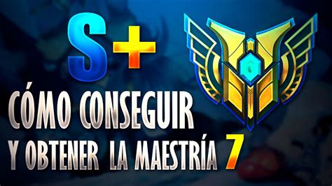 Cómo sacar S S y conseguir la MAESTRÍA 7 en League of Legends YouTube