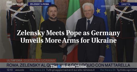 Zelensky Meets Pope As Germany Unveils More Arms For Ukraine The