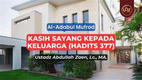 Kasih Sayang Kepada Keluarga Hadits Ustadz Abdullah Zaen Lc