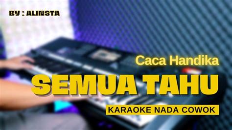 Semua Tahu Caca Handika KARAOKE DANGDUT TANPA VOKAL NADA COWOK