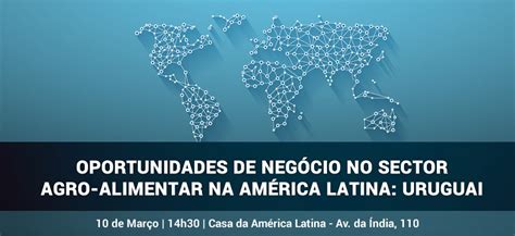 Oportunidades de negócio no sector agro alimentar na América Latina Uruguai Fundacao AIP