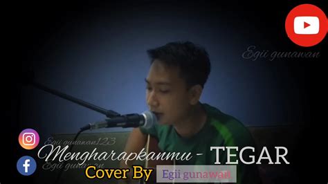 Mengharapkanmu TEGAR Cover By Egii YouTube