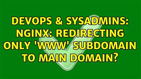 DevOps SysAdmins Nginx Redirecting Only Subdomain To Main