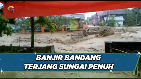 Banjir Bandang Landa 3 Desa Di Kota Sungai Penuh Jambi