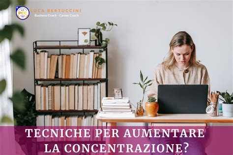 Come Aumentare La Concentrazione Esercizi E Tecniche