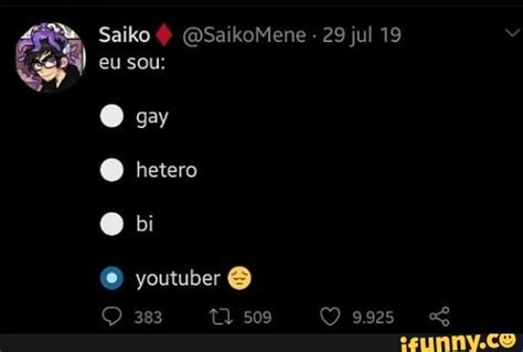 Saiko Eu Sou O Gay Hetero O Bi Youtuber Saikomene Jul