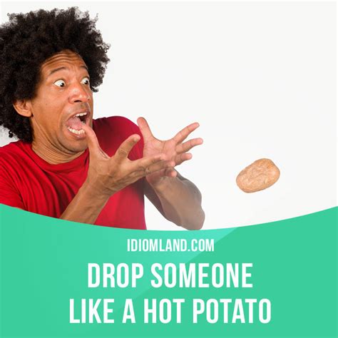 Drop Like A Hot Potato Ý Nghĩa Ví Dụ Câu Và Cách Sử Dụng