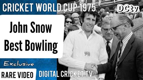 John Snow Best Bowling St Cricket World Cup England Vs East