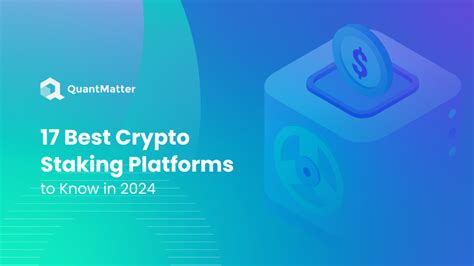 17 Best Crypto Staking Platforms To Know In 2024 Quant Matter