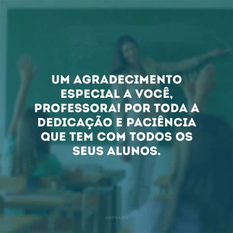 Frases De Agradecimento Professora - 70 frases de agradecimento para professores que são referência