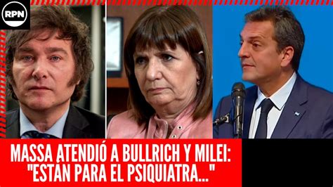 Massa salió CON LOS TAPONES DE PUNTA contra Bullrich y Milei Están