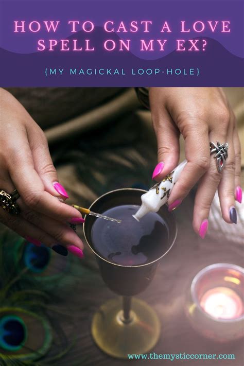 How To Cast A Love Spell On My Ex My Magickal Loop Hole Cast A