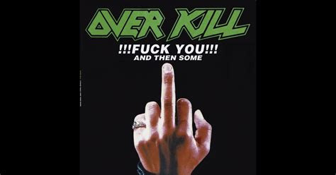 Fuck You And Then Some Album By Overkill Apple Music