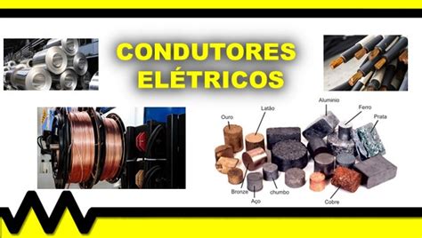 O Que E Condutor Eletrico - Condutores elétricos, tipos e características! - Mundo da Elétrica