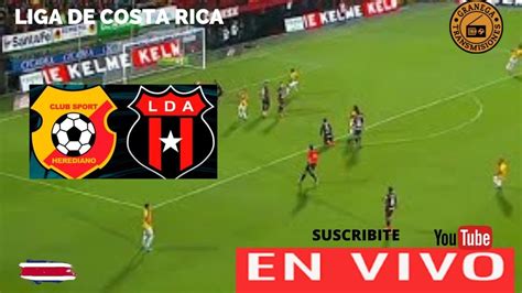 HEREDIANO VS ALAJUELENSE EN VIVO COSTA RICA PRIMERA DIVISIÓN