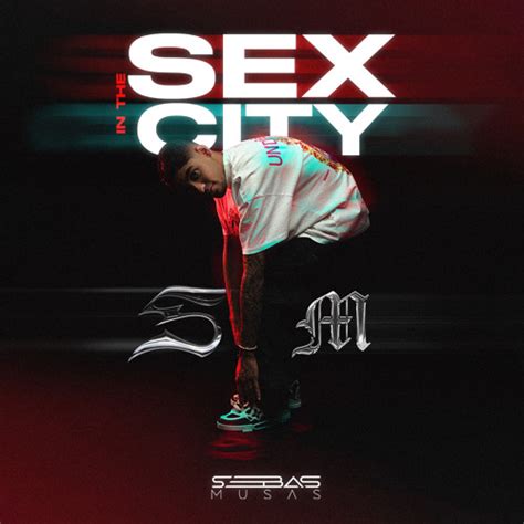 Stream SEX IN THE CITY BY SEBAS MUSAS By SEBAS MUSAS Listen Online