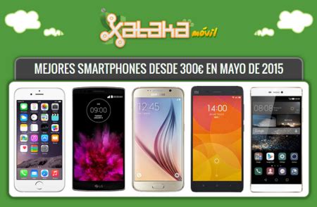 Los Mejores Smartphones Libres Desde 300 Euros Y Comparativa De Precios