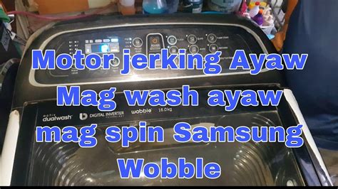 Motor Jerking Ayaw Mag Tuloy Sa Wash And Ayaw Rin Mag Spin Samsung