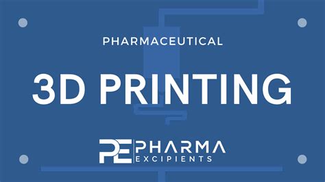 Overview Of Pharmaceutical 3D Printing Pharma Excipients