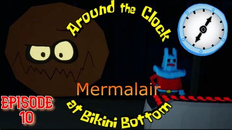 EVIL Mermalair Around The Clock At Bikini Bottom 10 YouTube