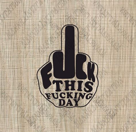 Fuck This Fucking Day Svg Cricut SVG Cut File Fuck That SVG Fuck