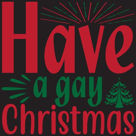 Have A Gay Christmas 13021784 Vector Art At Vecteezy