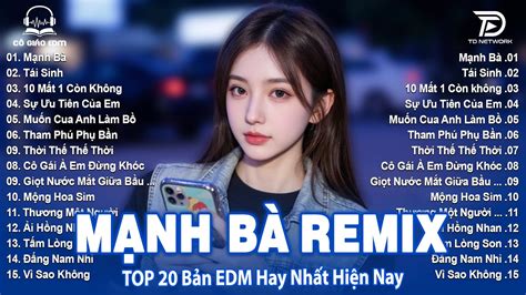 Mạnh Bà Remix BXH Nhạc Trẻ Remix Hay Nhất 2025 Top 15 Bản EDM Hot