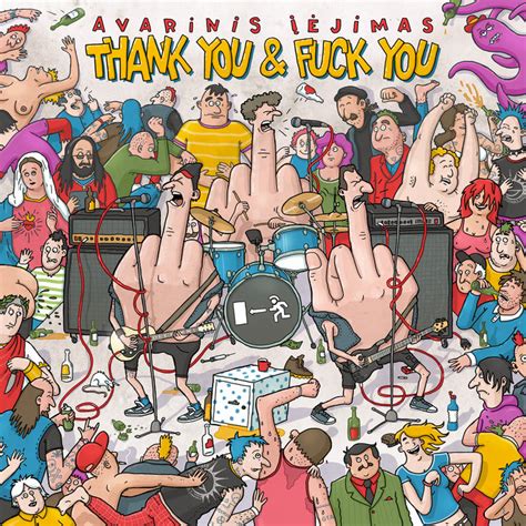 Thank you Fuck you Avarinis Įėjimas