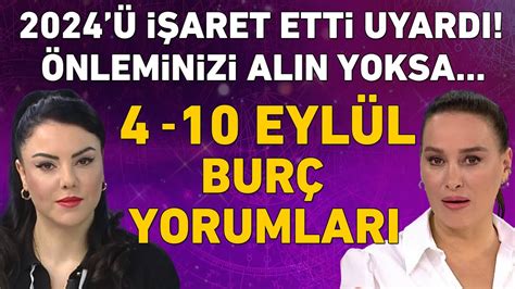 4 EYLÜL 10 EYLÜL BURÇ YORUMLARI ÖNLEMİNİZİ ALIN MİNE ÖLMEZ DEN TÜM