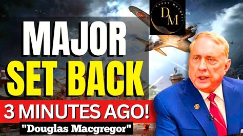 Douglas Macgregor The Shocking Truth Minutes Ago Youtube