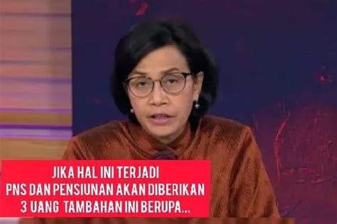 Selain Gaji Pokok Menkeu Siapkan Uang Tambahan Bagi Pns Dan