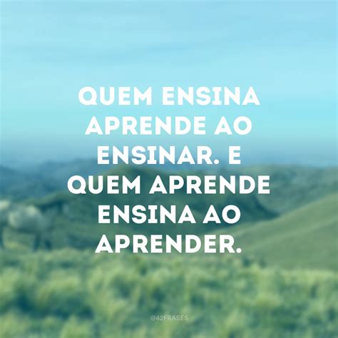 Frase Sobre Ensinar E Aprender
