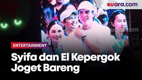 Syifa Hadju Kepergok Joget Bareng El Rumi Di Pestapora Youtube