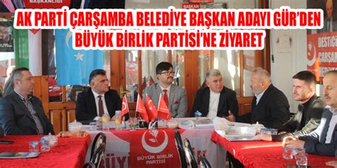 AK Parti Çarşamba Belediye Başkan Adayı Gürden Büyük Birlik Partisine