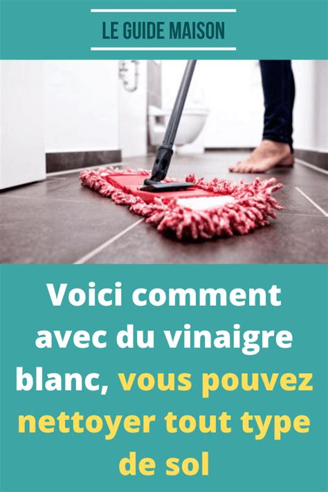 Voici Comment Avec Du Vinaigre Blanc Vous Pouvez Nettoyer Tout Type De