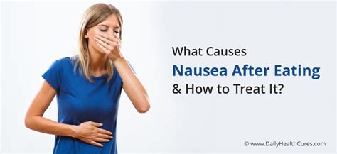 Nausea After Eating 10 Possible Causes And Home Remedies