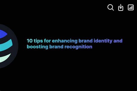 10 Tips For Enhancing Brand Identity And Boosting Brand Recognition