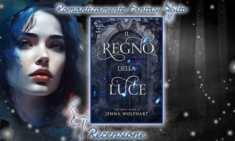 Recensione Il Regno Della Luce Di Jenna Wolfhart Romanticamente